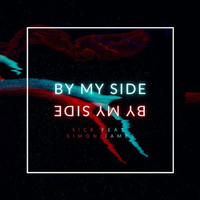 S!CK feat SIMON JAMES - By My Side