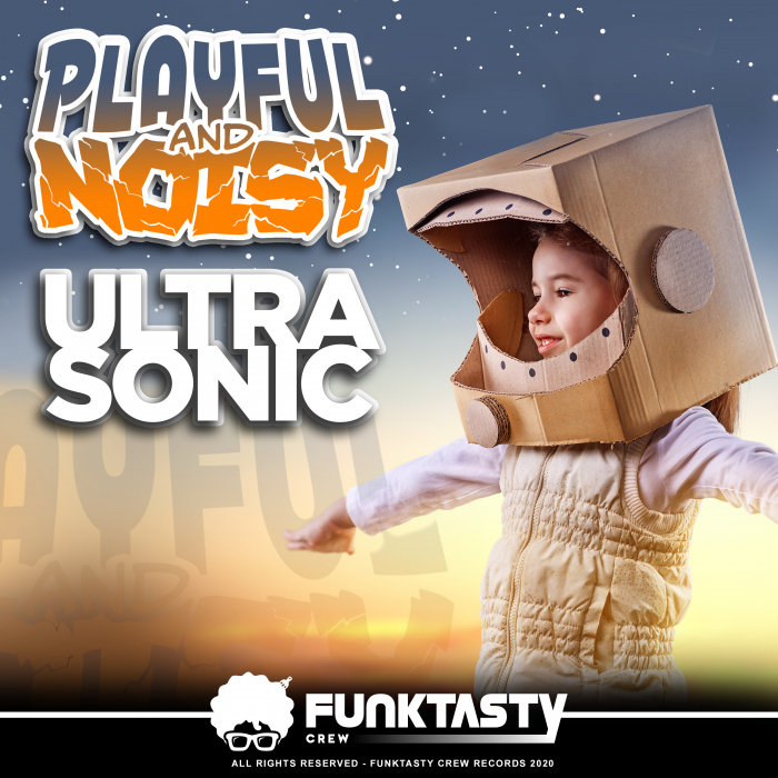 PLAYFUL & NOISY - Ultra Sonic