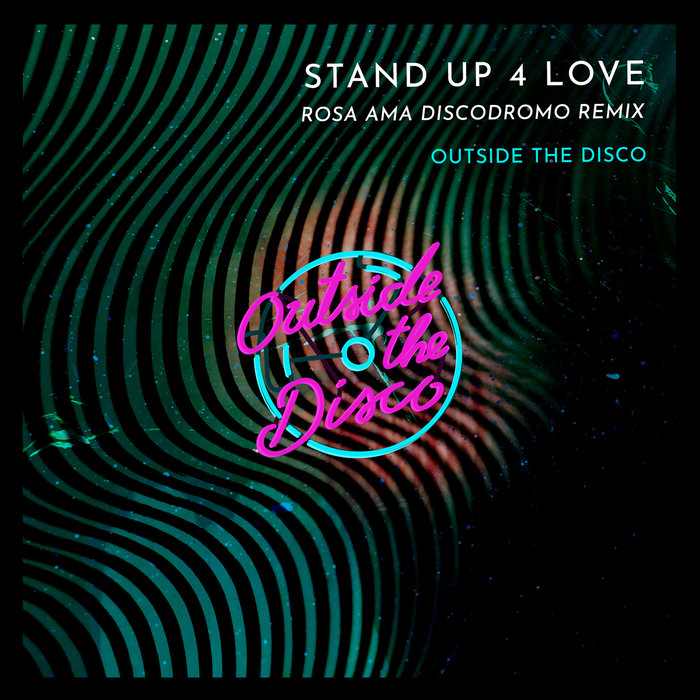 OUTSIDE THE DISCO - Stand Up 4 Love