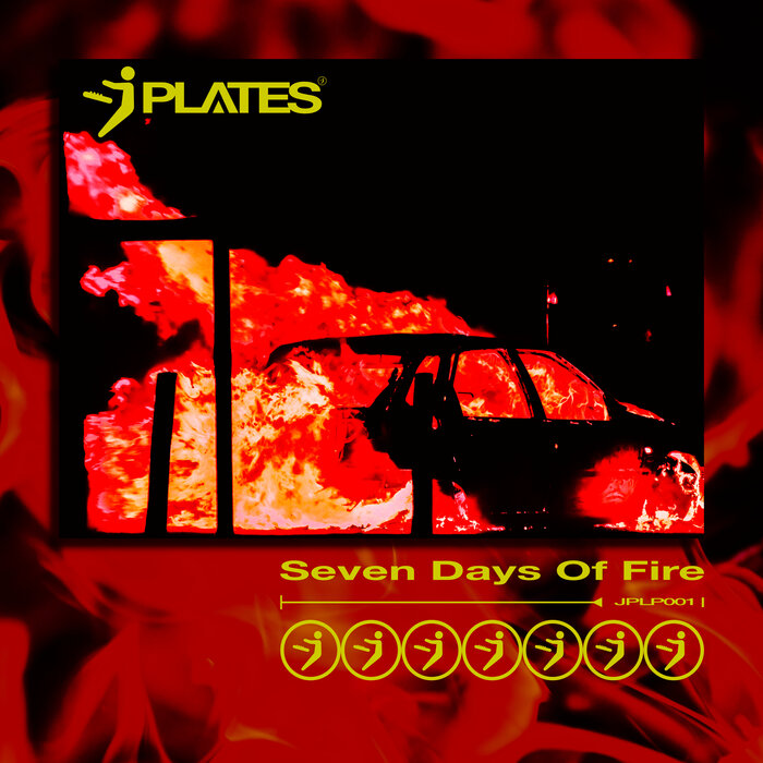 J PLATES - Seven Days Of Fire