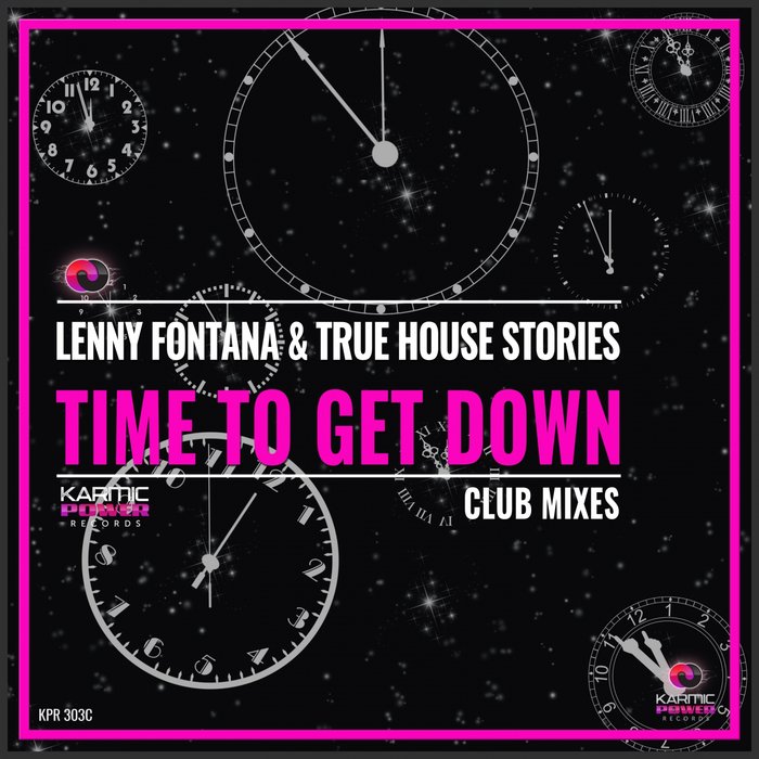 LENNY FONTANA/TRUE HOUSE STORIES - Time To Get Down (Club Mixes)