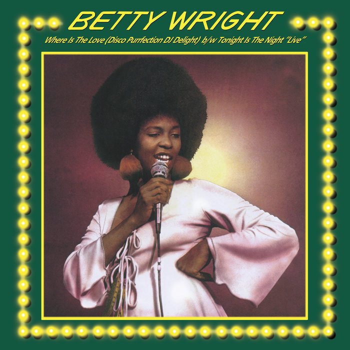 BETTY WRIGHT - Where Is The Love / Tonight Is The Night