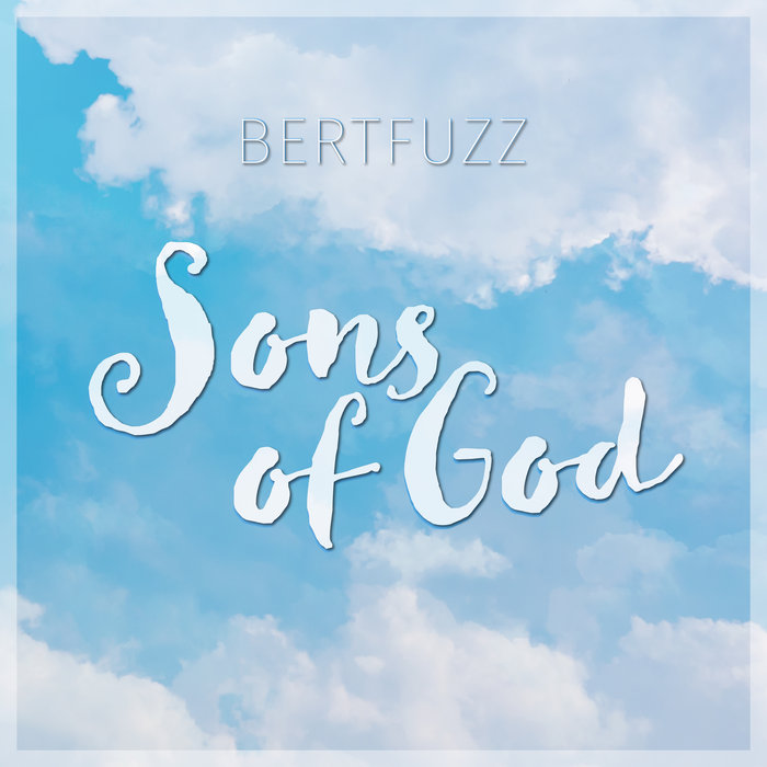 BERTFUZZ - Sons Of God