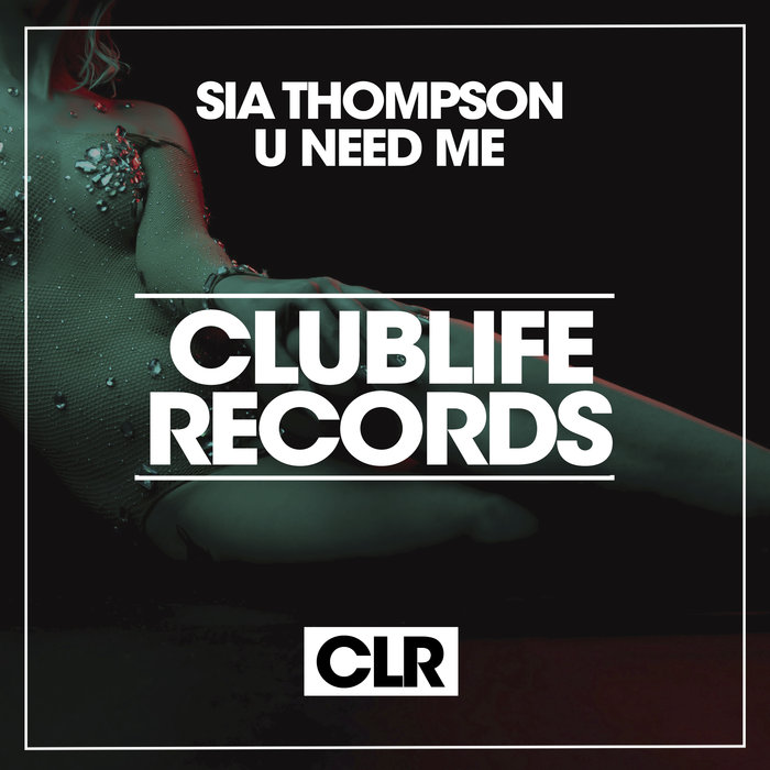 SIA THOMPSON - U Need Me