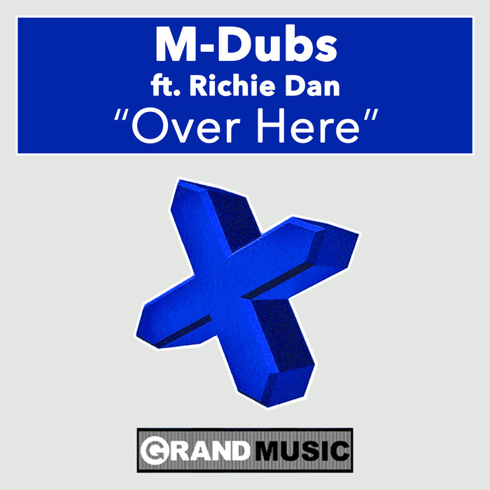 M-DUBS feat RICHIE DAN - Over Here