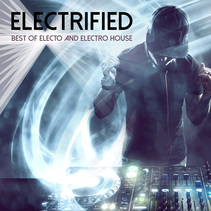 VARIOUS - Electrified: Best Of Electo & Electro House
