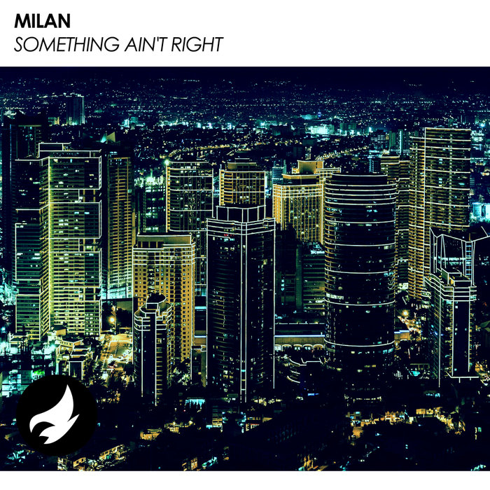 MILAN - Something Ain't Right