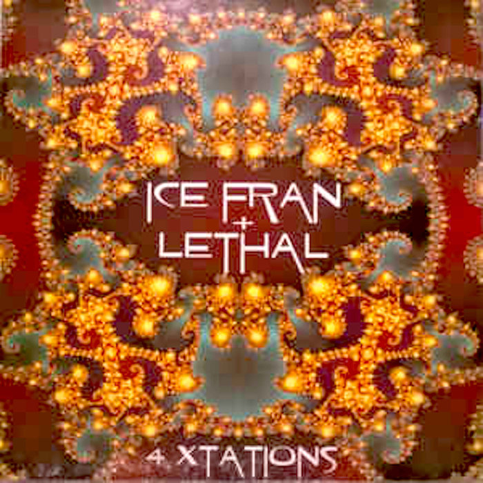 ICE FRAN/LETHAL - 4 Xtations