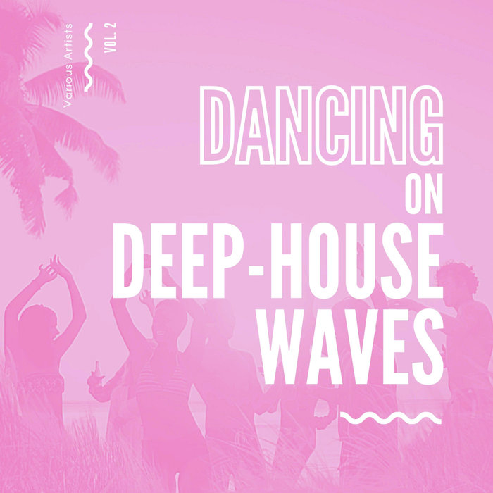 VARIOUS - Dancing On Deep-House Waves Vol 2