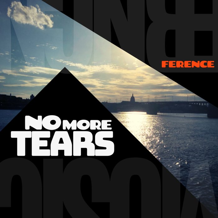 FERENCE - No More Tears