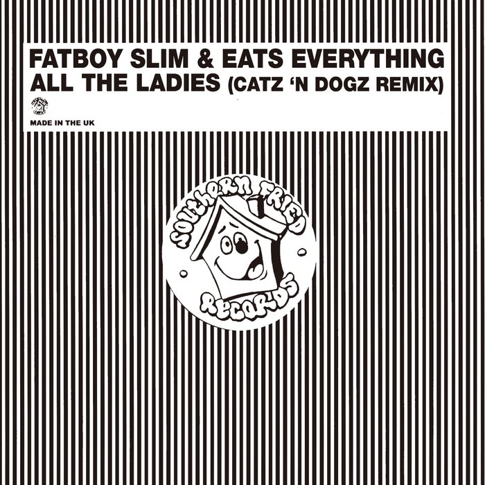 FATBOY SLIM/EATS EVERYTHING/CATZ 'N DOGZ - All The Ladies