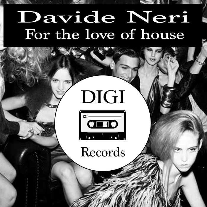 DAVIDE NERI - For The Love Of House