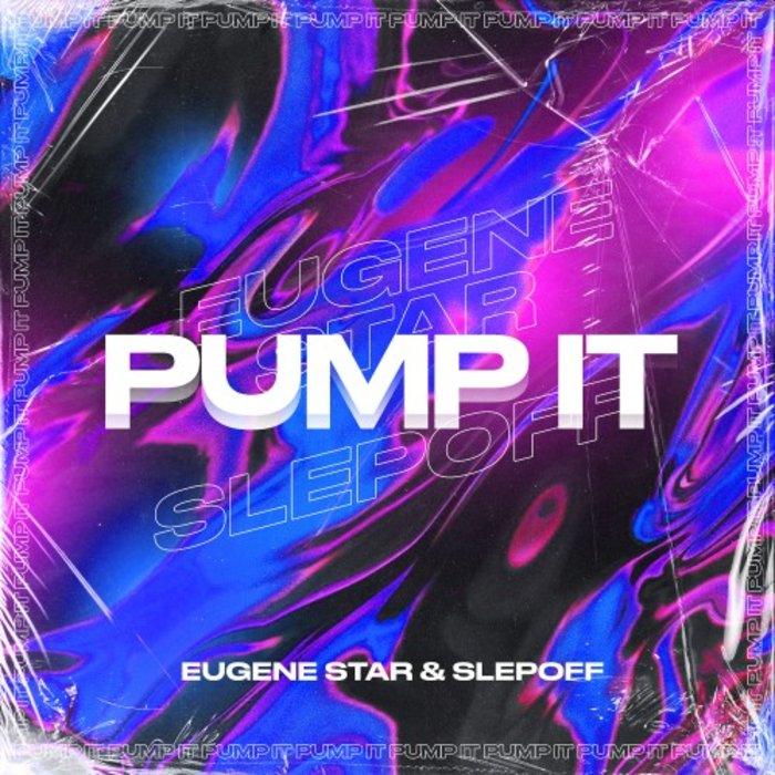 EUGENE STAR/SLEPOFF - Pump It