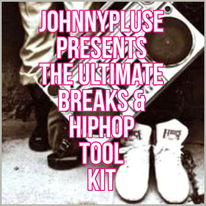 JOHNNYPLUSE - Ultimate Breaks & Hiphop Tool Kit (Sample Pack WAV)