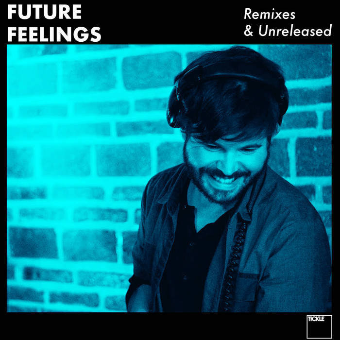 FUTURE FEELINGS - Remixed & Unreleased