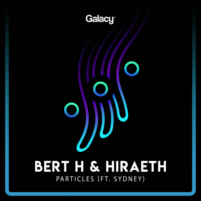 BERT H/HIRAETH feat SYDNEY - Particles