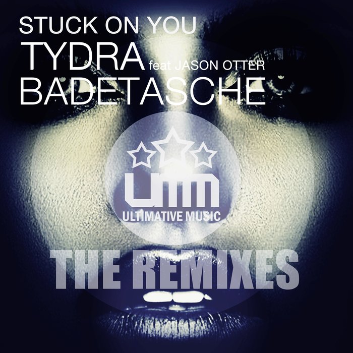 TYDRA feat JASON OTTER - Stuck On You (Remixes)