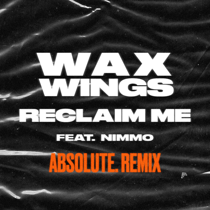 WAX WINGS feat NIMMO - Reclaim Me (ABSOLUTE. Remix)