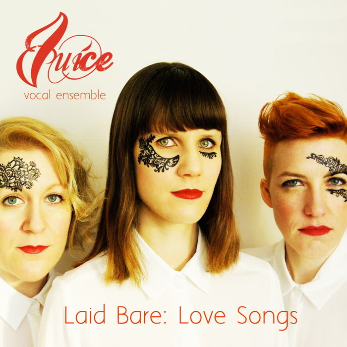 JUICE VOCAL ENSEMBLE - Laid Bare: Love Songs