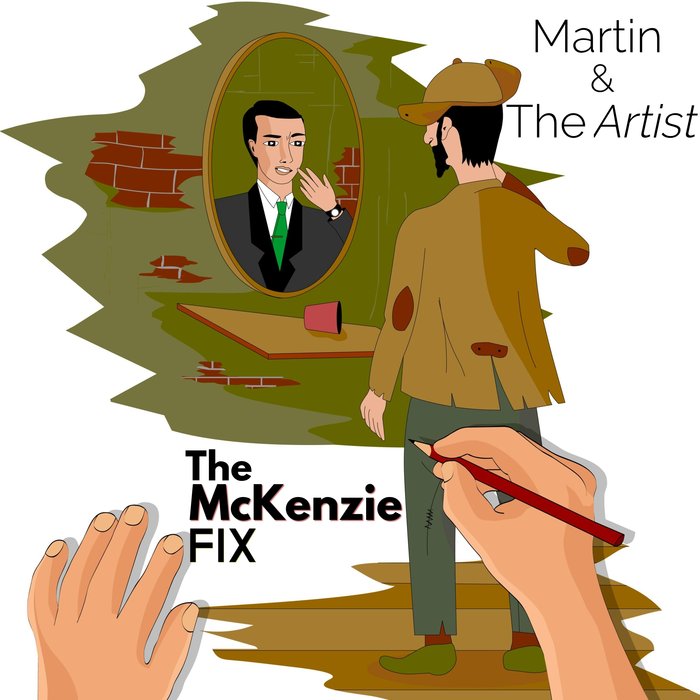 THE MCKENZIE FIX - Martin & The Artist