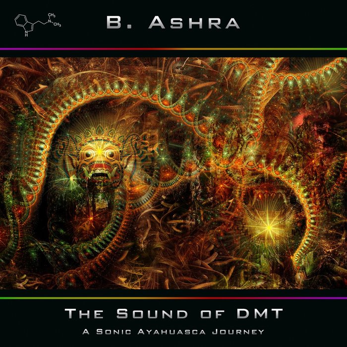 B. ASHRA - The Sound Of DMT (A Sonic Ayahuasca Journey)