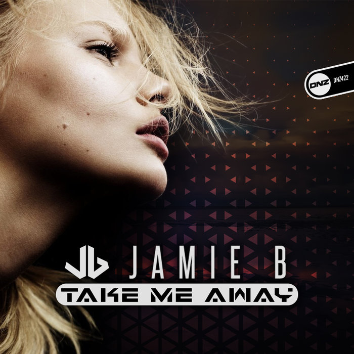 Take Me Away By Jamie B On MP3, WAV, FLAC, AIFF & ALAC At Juno Download