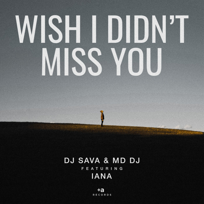 DJ SAVA/MD DJ feat IANA - Wish I Didn't Miss You