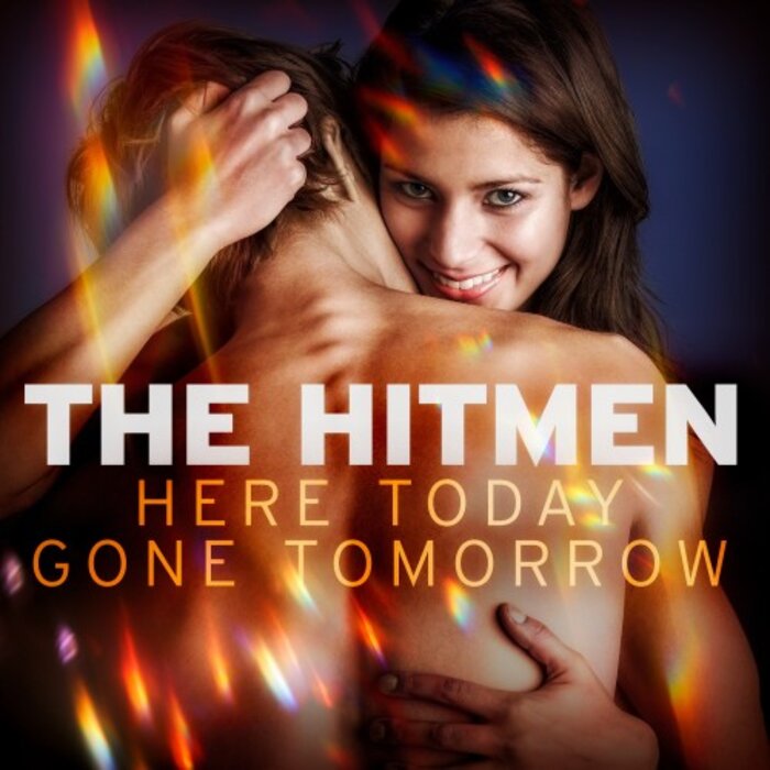 THE HITMEN - Here Today & Gone Tomorrow