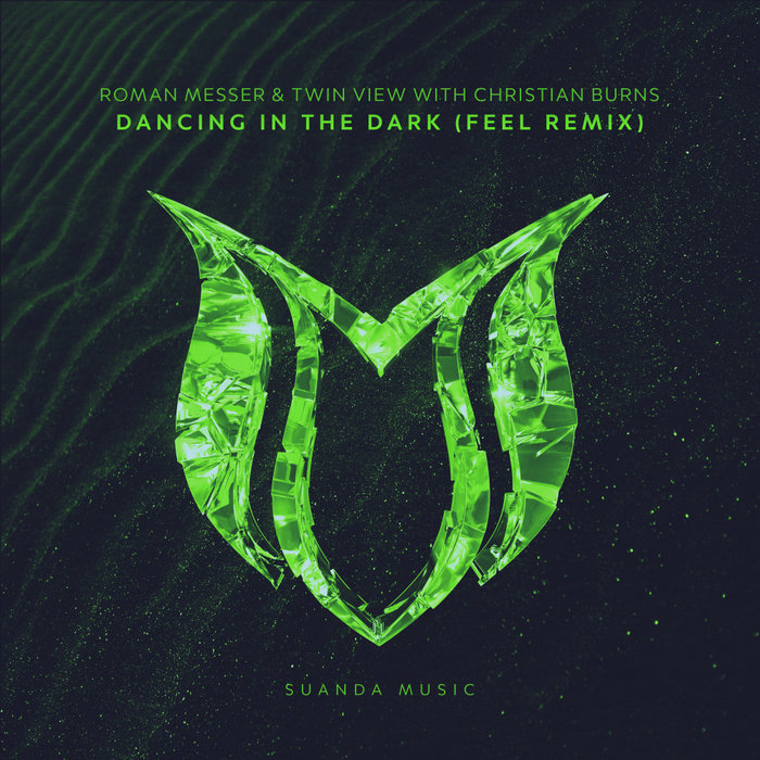 ROMAN MESSER/TWIN VIEW/CHRISTIAN BURNS - Dancing In The Dark (FEEL Remix)