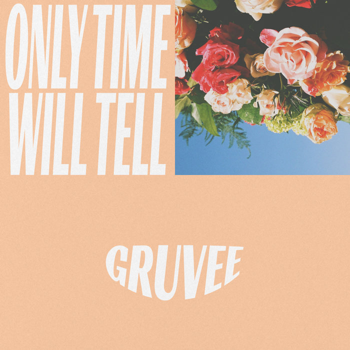 GRUVEE - Only Time Will Tell