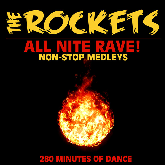 THE ROCKETS - All Nite Rave! Non-Stop Medleys (280 Minutes Of Dance)