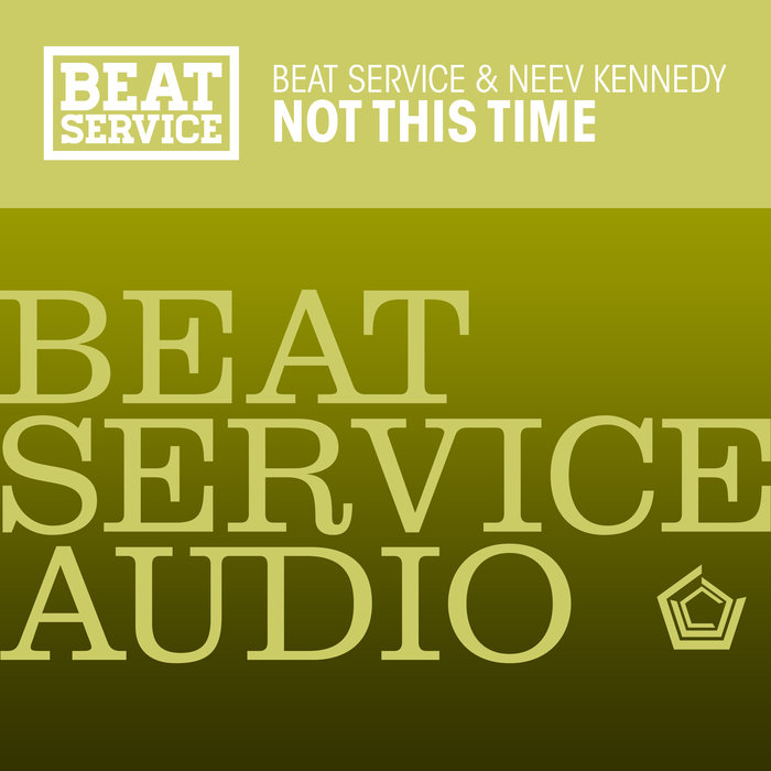 BEAT SERVICE/NEEV KENNEDY - Not This Time