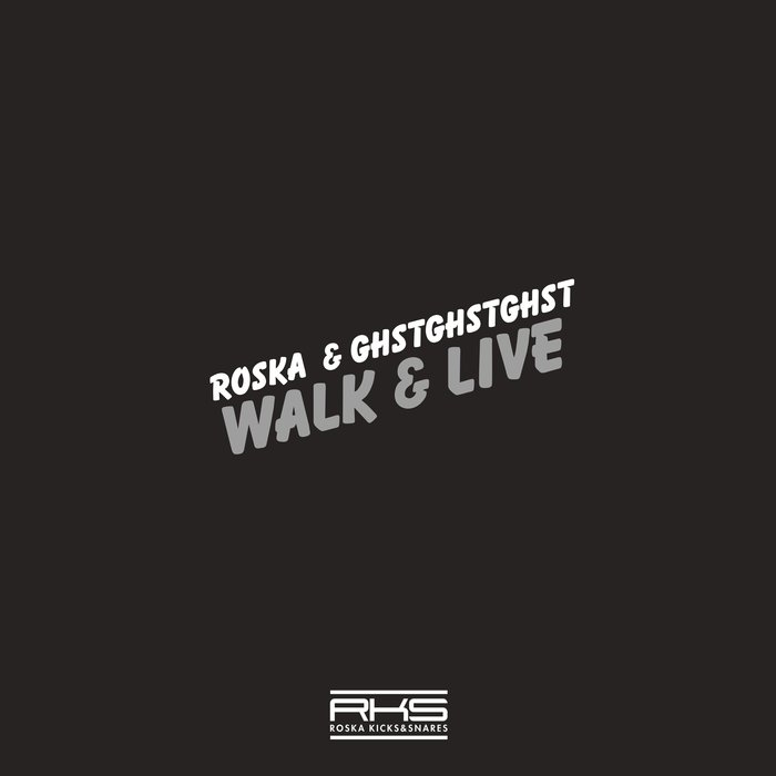 ROSKA & GHSTGHSTGHST - Walk & Live