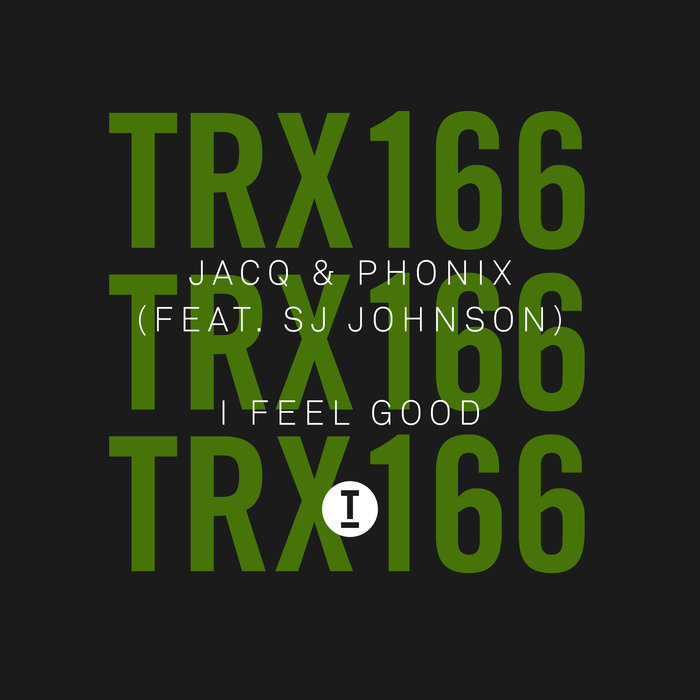 JACQ (UK) & PHONIX (FEAT SJ JOHNSON) - I Feel Good
