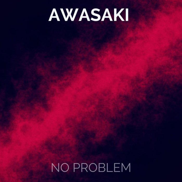 AWASAKI - No Problem