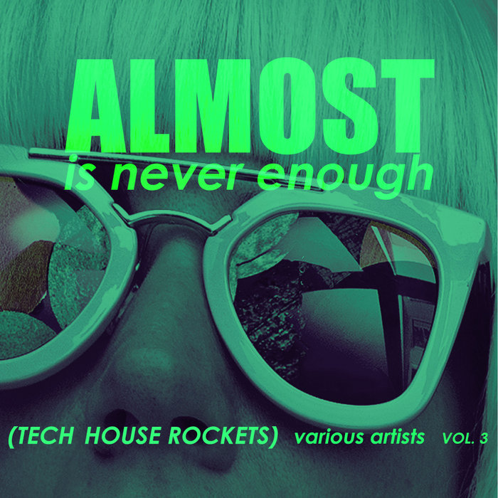 VARIOUS - Almost Is Never Enough Vol 3 (Tech House Rockets)