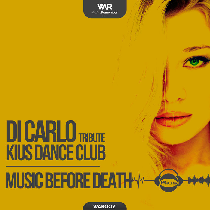 [WAR007] Di Carlo tribute Kius Dance Club - Music Before Death (Ya a la Venta / Out Now) CS4854686-02A-BIG