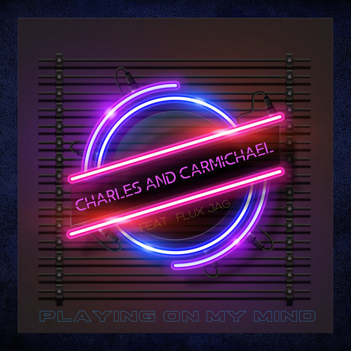 CHARLES & CARMICHAEL feat FLUX JAG - Playing On My Mind