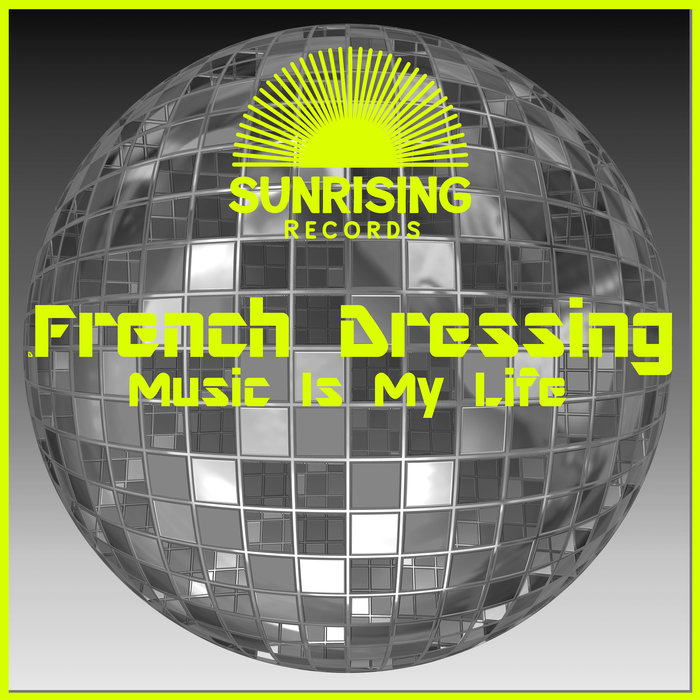 FRENCH DRESSING - Music Is My Life