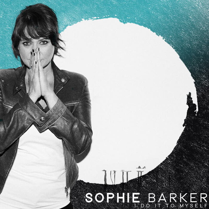 SOPHIE BARKER - I Do It To Myself