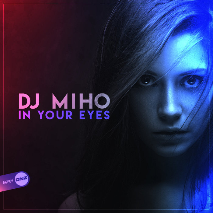[DNZF908] DJ Miho - In Your Eyes (Ya a la Venta // Out Now) CS4859589-02A-BIG