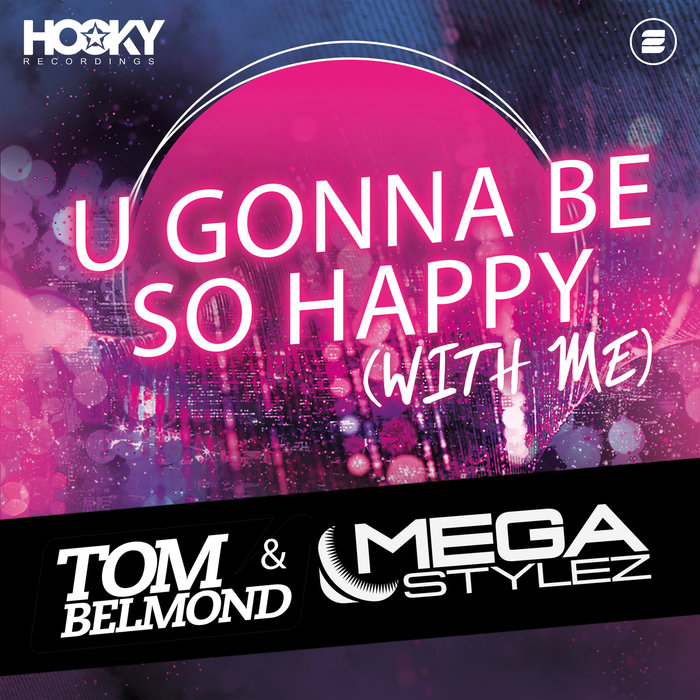 TOM BELMOND/MEGASTYLEZ - U Gonna Be So Happy (With Me)