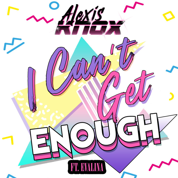 I Can t Get Enough by Alexis Knox feat EVALINA on MP3, WAV, FLAC, AIFF & ALAC at Juno Download