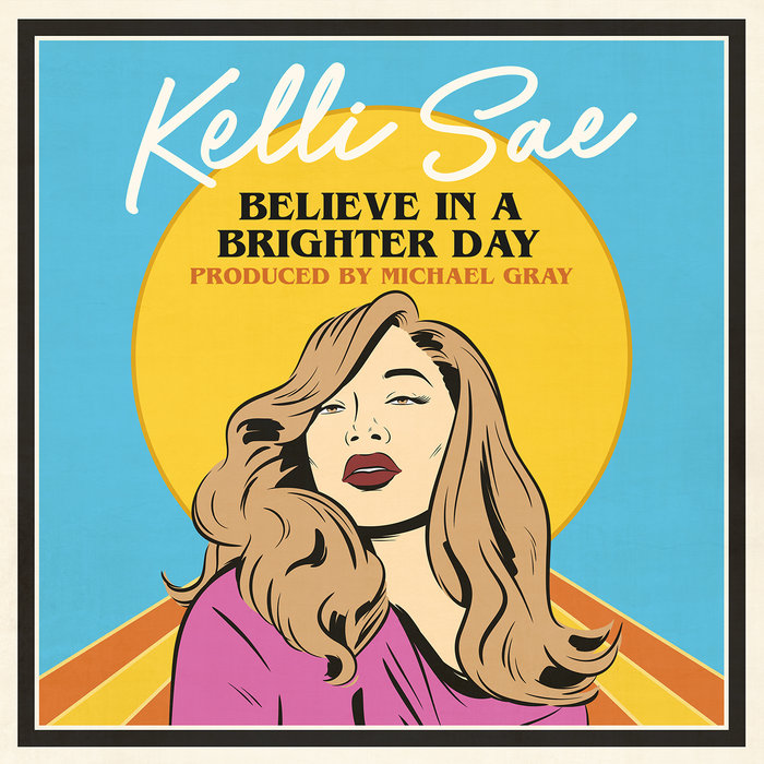 MICHAEL GRAY KELLI SAE - Believe In A Brighter Day