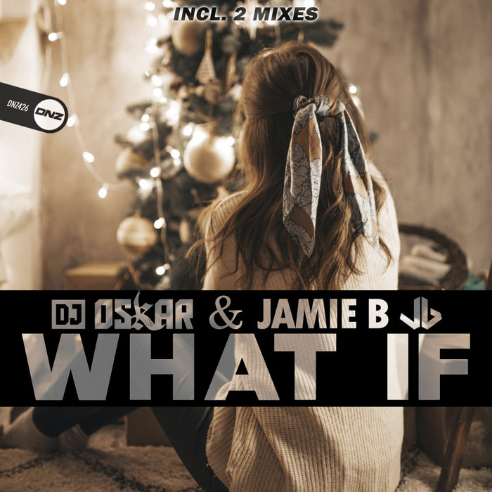 [DNZ426] DJ Oskar & Jamie B - What If (Ya a la Venta // Out Now) CS4864721-02A-BIG