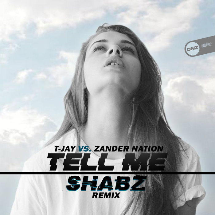 [DNZF912] T-Jay Vs. Zander Nation - Tell Me (Shabz Remix) (Ya a la Venta // Out Now) CS4864725-02A-BIG