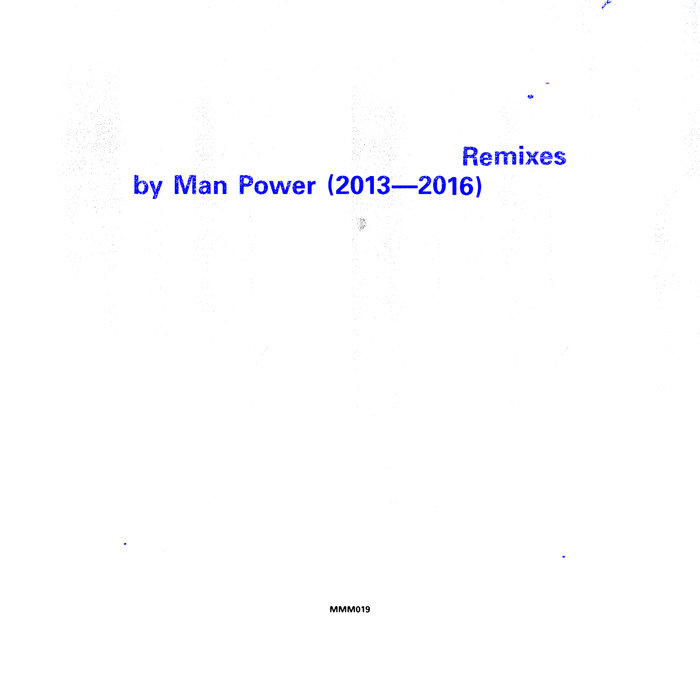 MAN POWER - Remixes By Man Power (2013 - 2016)