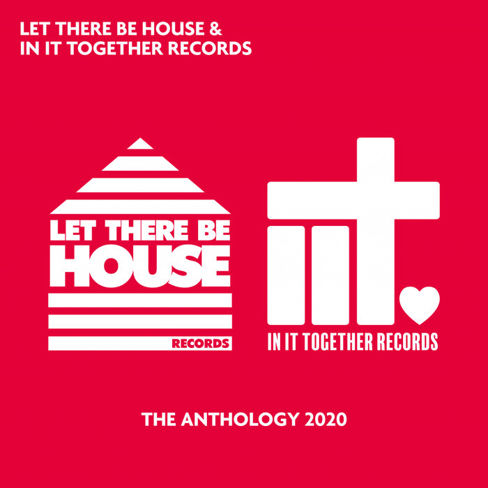 VARIOUS - Let There Be House & In It Together Records: The Anthology 2020