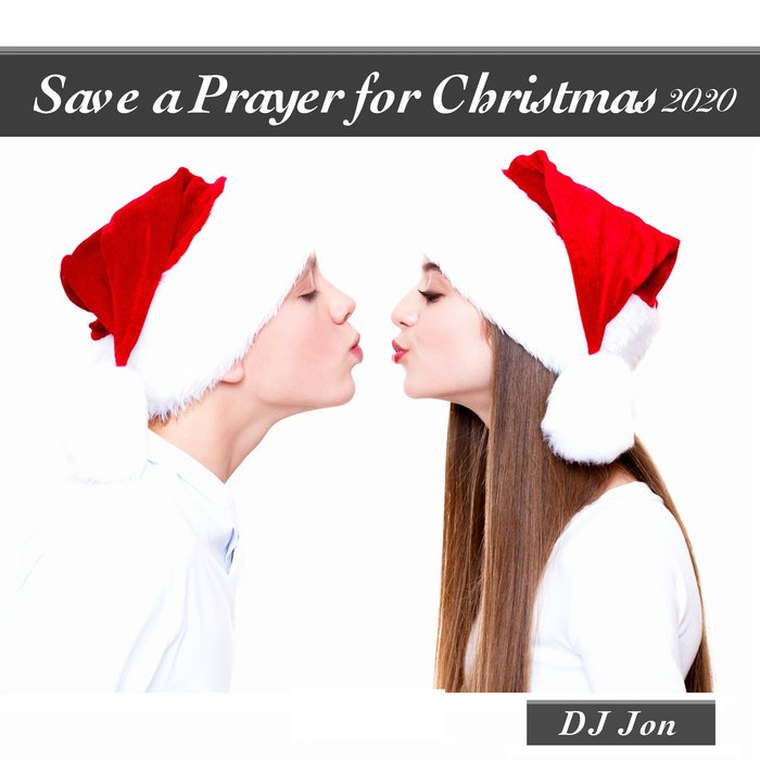 DJ JON - Save A Prayer For Christmas 2020