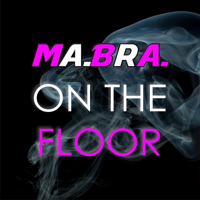 MABRA - On The Floor (Ma.Bra. Mix)